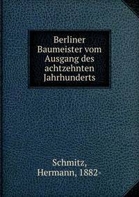 Berliner Baumeister vom Ausgang des achtzehnten Jahrhunderts