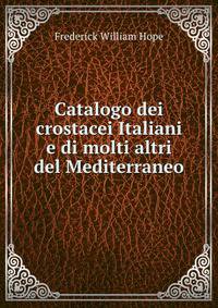 Catalogo dei crostacei Italiani e di molti altri del Mediterraneo