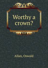 Worthy a crown?