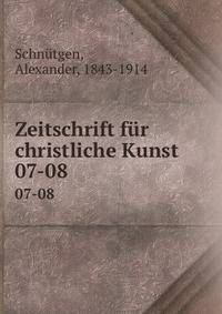 Zeitschrift fr christliche Kunst. 07-08