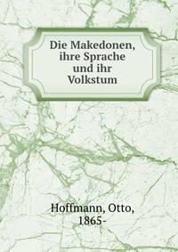 Die Makedonen, ihre Sprache und ihr Volkstum