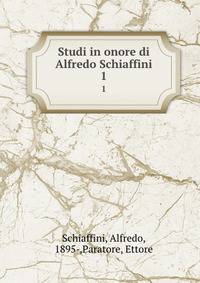 Studi in onore di Alfredo Schiaffini. 1