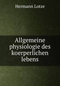 Allgemeine physiologie des koerperlichen lebens