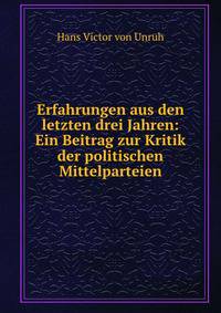 Erfahrungen aus den letzten drei Jahren: Ein Beitrag zur Kritik der politischen Mittelparteien