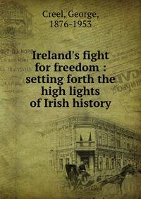 Ireland's fight for freedom : setting forth the high lights of Irish history