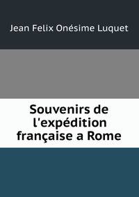 Souvenirs de l'exp?dition fran?aise a Rome