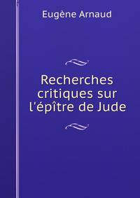 Recherches critiques sur l'?p?tre de Jude
