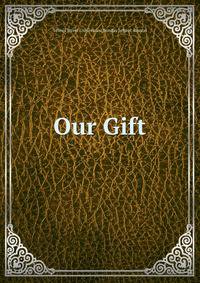 Our Gift