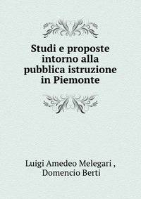 Studi e proposte intorno alla pubblica istruzione in Piemonte