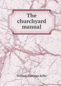 The churchyard manual