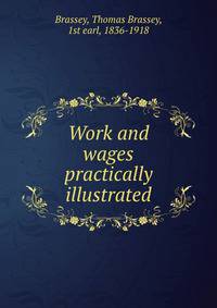 Work and wages practically illustrated