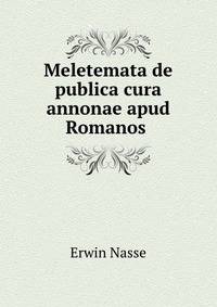 Meletemata de publica cura annonae apud Romanos .