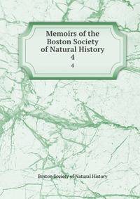 Memoirs of the Boston Society of Natural History. 4