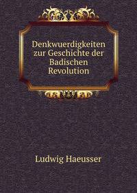 Denkwuerdigkeiten zur Geschichte der Badischen Revolution