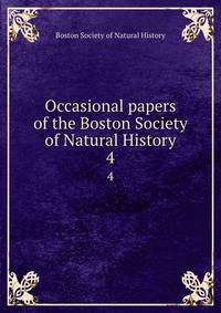 Occasional papers of the Boston Society of Natural History. 4