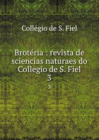 Brotria : revista de sciencias naturaes do Collegio de S. Fiel. 3