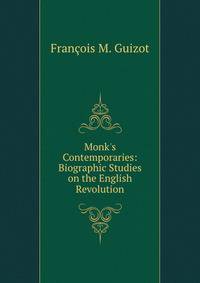 Monk's Contemporaries: Biographic Studies on the English Revolution