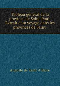 Tableau g?n?ral de la province de Saint-Paul: Extrait d'un voyage dans les provinces de Saint .
