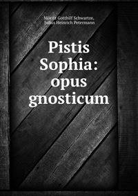 Pistis Sophia: opus gnosticum
