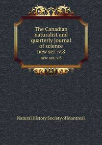 The Canadian naturalist and quarterly journal of science. new ser.:v.8