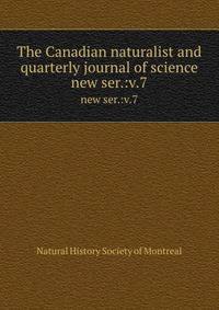 The Canadian naturalist and quarterly journal of science. new ser.:v.7