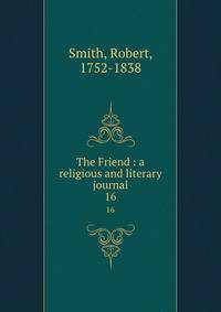 The Friend : a religious and literary journal. 16
