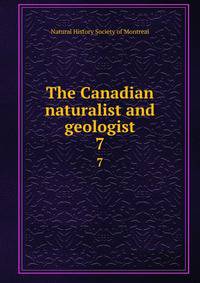 The Canadian naturalist and geologist. 7