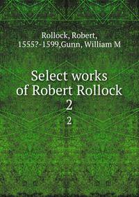 Select works of Robert Rollock. 2