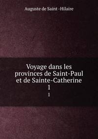 Voyage dans les provinces de Saint-Paul et de Sainte-Catherine. 1