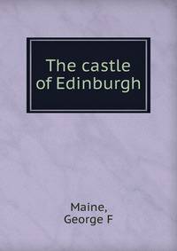 The castle of Edinburgh