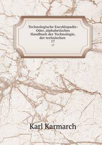 Technologische Encyklopadie: Oder, alphabetisches Handbuch der Technologie, der technischen .. 17