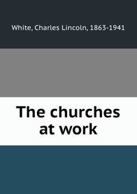 The churches at work