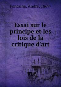 Essai sur le principe et les lois de la critique d'art