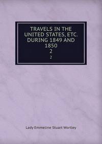 TRAVELS IN THE UNITED STATES, ETC. DURING 1849 AND 1850. 2