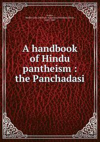 A handbook of Hindu pantheism : the Panchadasi
