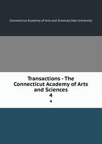 Transactions - The Connecticut Academy of Arts and Sciences. 4