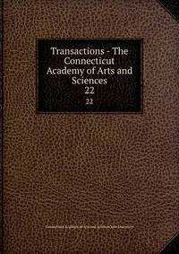 Transactions - The Connecticut Academy of Arts and Sciences. 22