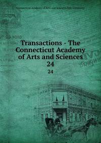 Transactions - The Connecticut Academy of Arts and Sciences. 24