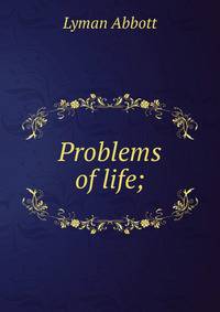 Problems of life;