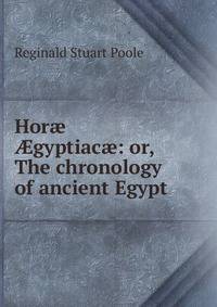 Hor? ?gyptiac?: or, The chronology of ancient Egypt
