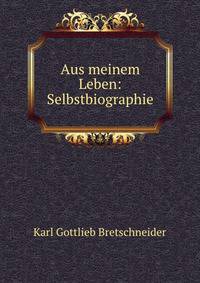 Aus meinem Leben: Selbstbiographie