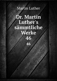 Dr. Martin Luther's s?mmtliche Werke