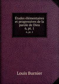 tudes lmentaires et progressives de la parole de Dieu. 6, pt. 1