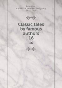 Classic tales by famous authors. 16