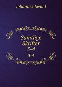 Samtlige Skrifter. 3-4