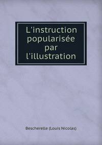 L'instruction popularis?e par l'illustration
