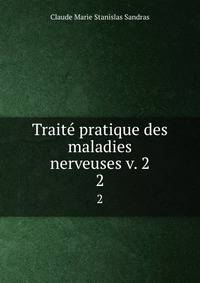 Trait pratique des maladies nerveuses v. 2. 2