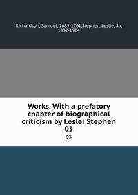 Works. With a prefatory chapter of biographical criticism by Leslei Stephen. 03
