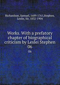 Works. With a prefatory chapter of biographical criticism by Leslei Stephen. 06