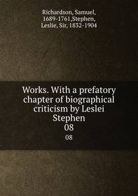 Works. With a prefatory chapter of biographical criticism by Leslei Stephen. 08
